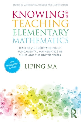 Knowing and Teaching Elementary Mathematics: Teachers' Understanding of Fundamental Mathematics in China and the United States / Edition 3 - Paperback | Diverse Reads
