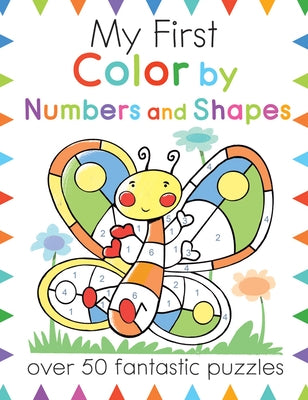 My First Color By Numbers and Shapes: Over 50 Fantastic Puzzles - Paperback | Diverse Reads