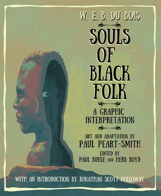 W. E. B. Du Bois Souls of Black Folk: A Graphic Interpretation - Hardcover |  Diverse Reads