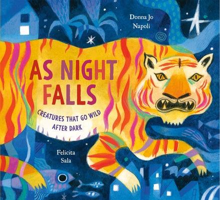 As Night Falls: Creatures That Go Wild After Dark - Hardcover | Diverse Reads