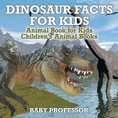 Dinosaur Facts for Kids - Animal Book for Kids Children's Animal Books - Paperback | Diverse Reads