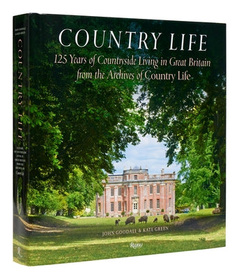 Country Life: 125 Years of Countryside Living in Great Britain from the Archives of Country Li fe - Hardcover | Diverse Reads
