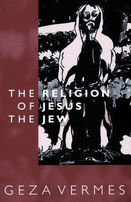 The Religion of Jesus the Jew / Edition 1 - Paperback | Diverse Reads