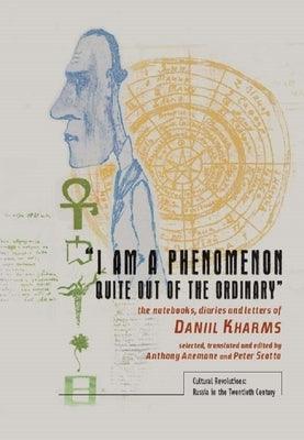 "I Am a Phenomenon Quite Out of the Ordinary": The Notebooks, Diaries and Letters of Daniil Kharms - Paperback | Diverse Reads