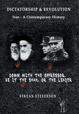 Dictatorship and Revolution: Iran - A Contemporary History - Hardcover | Diverse Reads