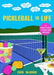 Pickleball Is Life: The Complete Guide to Feeding Your Obsession - Hardcover | Diverse Reads