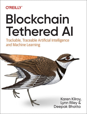 Blockchain Tethered AI: Trackable, Traceable Artificial Intelligence and Machine Learning - Paperback | Diverse Reads