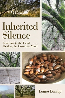Inherited Silence: Listening to the Land, Healing the Colonizer Mind - Paperback | Diverse Reads