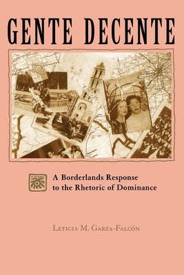 Gente Decente: A Borderlands Response to the Rhetoric of Dominance - Paperback | Diverse Reads