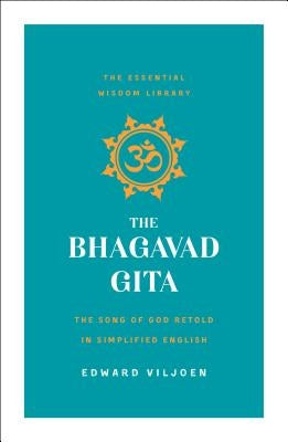 The Bhagavad Gita: The Song of God Retold in Simplified English (The Essential Wisdom Library) - Paperback | Diverse Reads