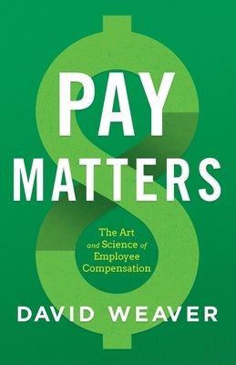 Pay Matters: The Art and Science of Employee Compensation - Paperback | Diverse Reads