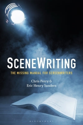 SceneWriting: The Missing Manual for Screenwriters - Paperback | Diverse Reads