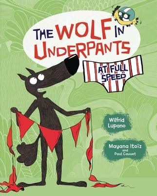 The Wolf in Underpants at Full Speed - Library Binding | Diverse Reads