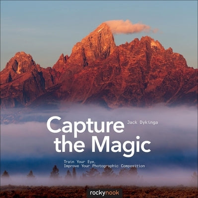 Capture the Magic: Train Your Eye, Improve Your Photographic Composition - Paperback | Diverse Reads