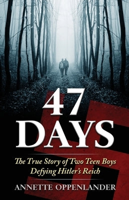 47 Days: The True Story of Two Teen Boys Defying Hitler's Reich - Paperback | Diverse Reads
