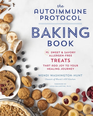 The Autoimmune Protocol Baking Book: 75 Sweet & Savory, Allergen-Free Treats That Add Joy to Your Healing Journey - Paperback | Diverse Reads