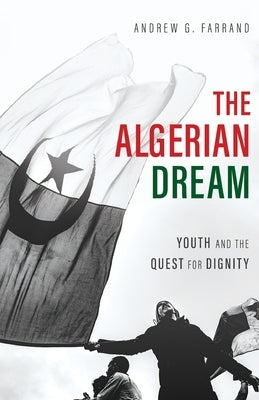 The Algerian Dream: Youth and the Quest for Dignity - Paperback | Diverse Reads