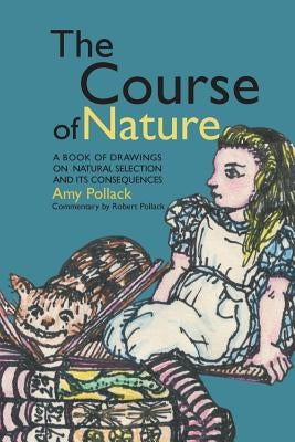 The Course of Nature: A Book of Drawings on Natural Selection and Its Consequences - Paperback | Diverse Reads