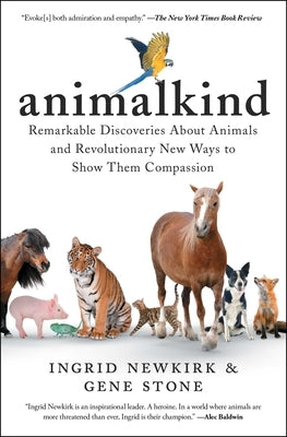 Animalkind: Remarkable Discoveries about Animals and Revolutionary New Ways to Show Them Compassion - Paperback | Diverse Reads