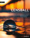 The Lensball Photography Handbook: The Ultimate Guide to Mastering Refraction Photography and Creating Stunning Images - Paperback | Diverse Reads
