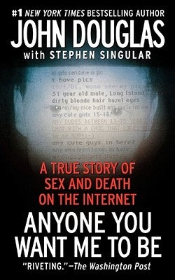 Anyone You Want Me to Be: A True Story of Sex and Death on the Internet - Paperback | Diverse Reads