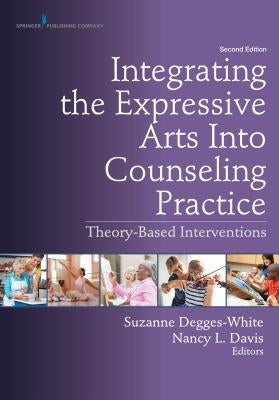 Integrating the Expressive Arts Into Counseling Practice, Second Edition: Theory-Based Interventions / Edition 2 - Paperback | Diverse Reads