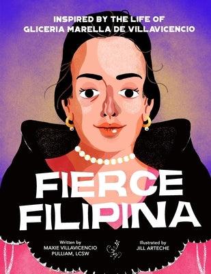 Fierce Filipina: Inspired by the Life of Gliceria Marella de Villavicencio - Paperback | Diverse Reads