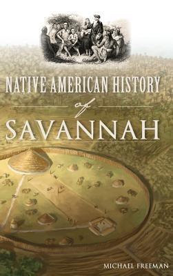 Native American History of Savannah - Hardcover | Diverse Reads