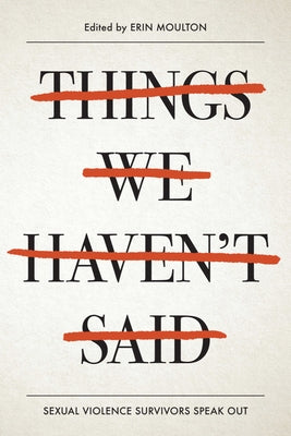 Things We Haven't Said: Sexual Violence Survivors Speak Out - Paperback | Diverse Reads