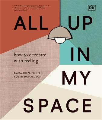 All Up In My Space: How to Decorate With Feeling - Hardcover | Diverse Reads