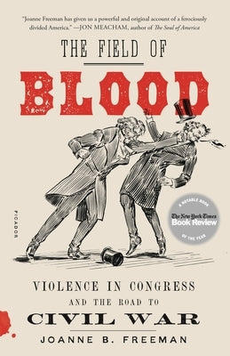 The Field of Blood: Violence in Congress and the Road to Civil War - Paperback | Diverse Reads