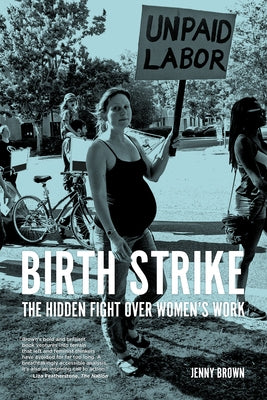 Birth Strike: The Hidden Fight over Women's Work - Paperback | Diverse Reads