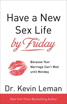Have a New Sex Life by Friday: Because Your Marriage Can't Wait until Monday - Paperback | Diverse Reads