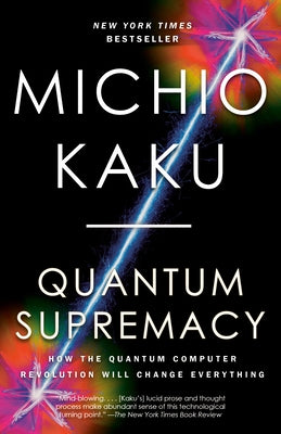 Quantum Supremacy: How the Quantum Computer Revolution Will Change Everything - Paperback | Diverse Reads