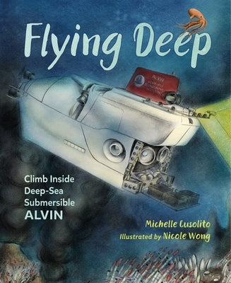 Flying Deep: Climb Inside Deep-Sea Submersible Alvin - Paperback | Diverse Reads