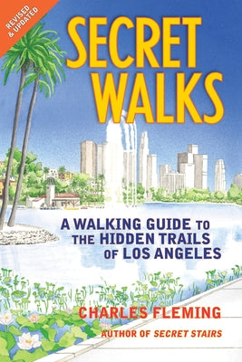 Secret Walks: A Walking Guide to the Hidden Trails of Los Angeles (Revised September 2020) - Paperback | Diverse Reads
