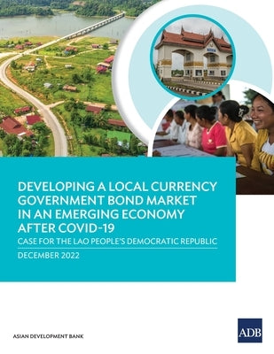 Developing a Local Currency Government Bond Market in an Emerging Economy after COVID-19: Case for the Lao People's Democratic Republic - Paperback | Diverse Reads