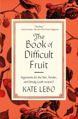 The Book of Difficult Fruit: Arguments for the Tart, Tender, and Unruly (with recipes) - Paperback | Diverse Reads