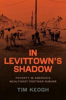 In Levittown's Shadow: Poverty in America's Wealthiest Postwar Suburb - Hardcover | Diverse Reads