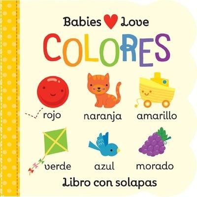 Babies Love Colores / Babies Love Colors (Spanish Edition) = Babies Love Colores - Board Book | Diverse Reads