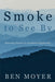 Smoke to See By: Knowing Nature in Northern Appalachia - Paperback | Diverse Reads