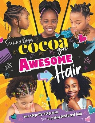 Cocoa Girl Awesome Hair: Your Step-By-Step Guide to Styling Textured Hair - Hardcover |  Diverse Reads