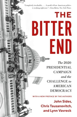 The Bitter End: The 2020 Presidential Campaign and the Challenge to American Democracy - Paperback | Diverse Reads