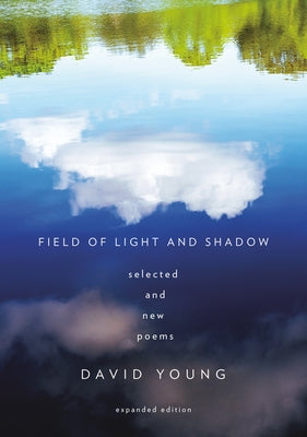 Field of Light and Shadow: Selected and New Poems, Expanded Edition - Paperback | Diverse Reads