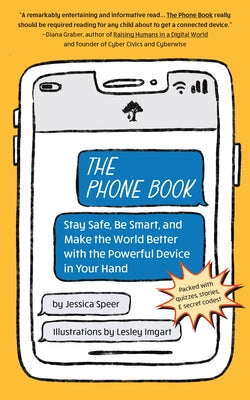 The Phone Book: Stay Safe, Be Smart, and Make the World Better with the Powerful Device in Your Hand - Paperback | Diverse Reads