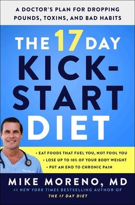 The 17 Day Kickstart Diet: A Doctor's Plan for Dropping Pounds, Toxins, and Bad Habits - Paperback | Diverse Reads