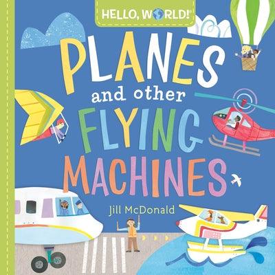 Hello, World! Planes and Other Flying Machines - Board Book | Diverse Reads