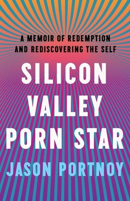 Silicon Valley Porn Star: A Memoir of Redemption and Rediscovering the Self - Paperback | Diverse Reads