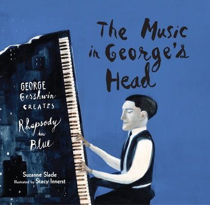 The Music in George's Head: George Gershwin Creates Rhapsody in Blue - Hardcover | Diverse Reads
