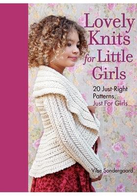 Lovely Knits for Little Girls: 20 Just-Right Patterns, Just for Girls - Hardcover | Diverse Reads